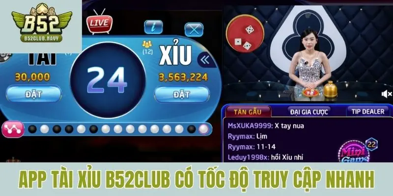 App tài xỉu B52club có tốc độ truy cập nhanh