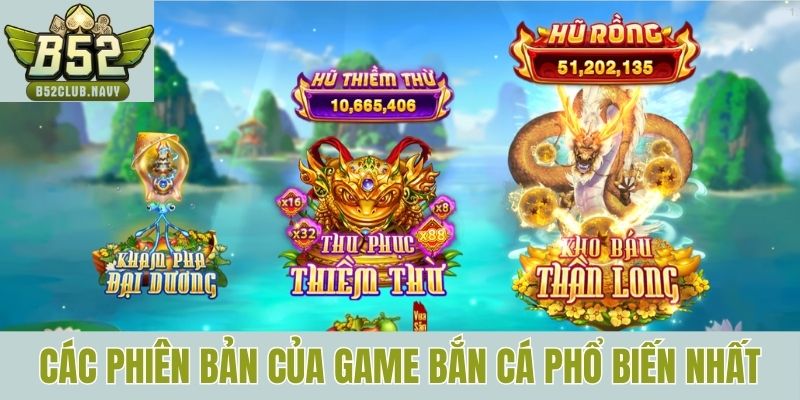 Các phiên bản của game bắn cá phổ biến nhất hiện nay