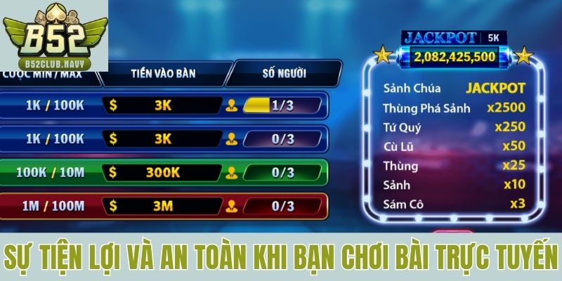 Sự tiện lợi và đảm bảo an toàn khi bạn chơi bài trực tuyến