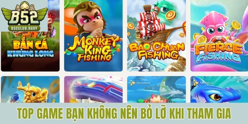Top game bạn không nên bỏ lỡ khi tham gia
